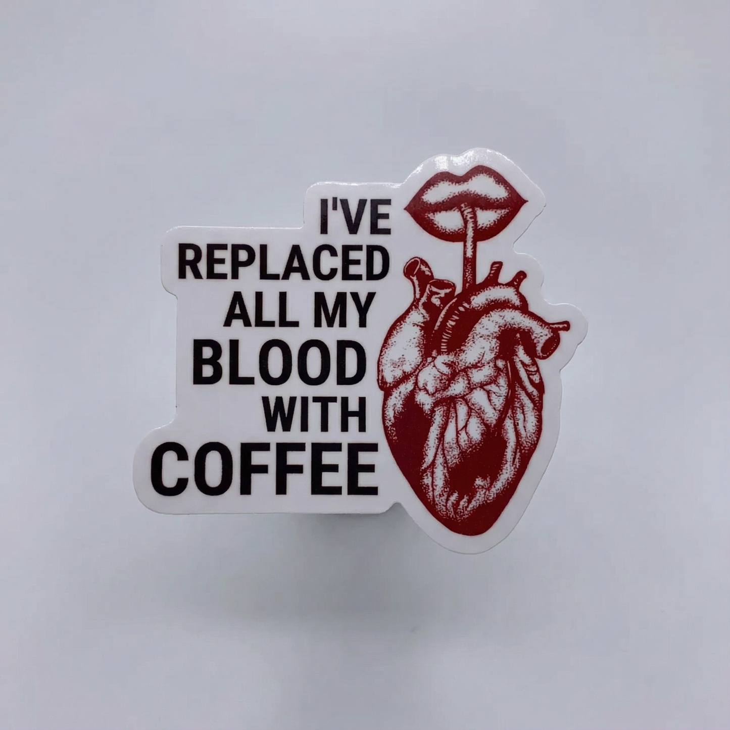 I've Replaced All My Blood With Coffee Vinyl Sticker | Coffee Lover