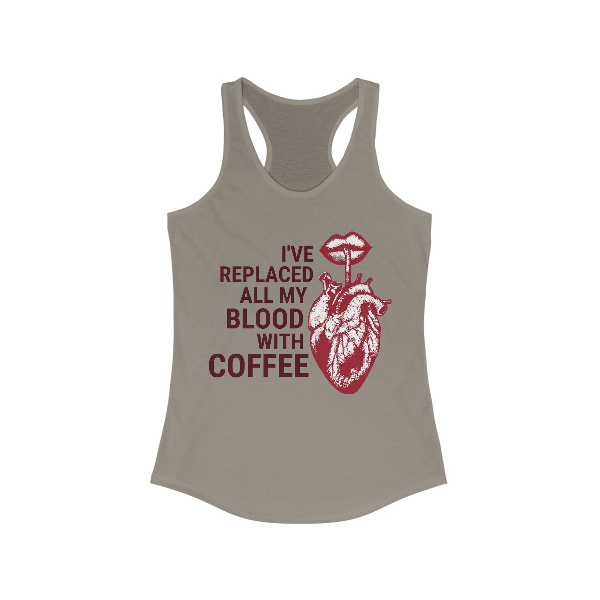 I've Replaced All My Blood With Coffee Women's Ideal Racerback Tank