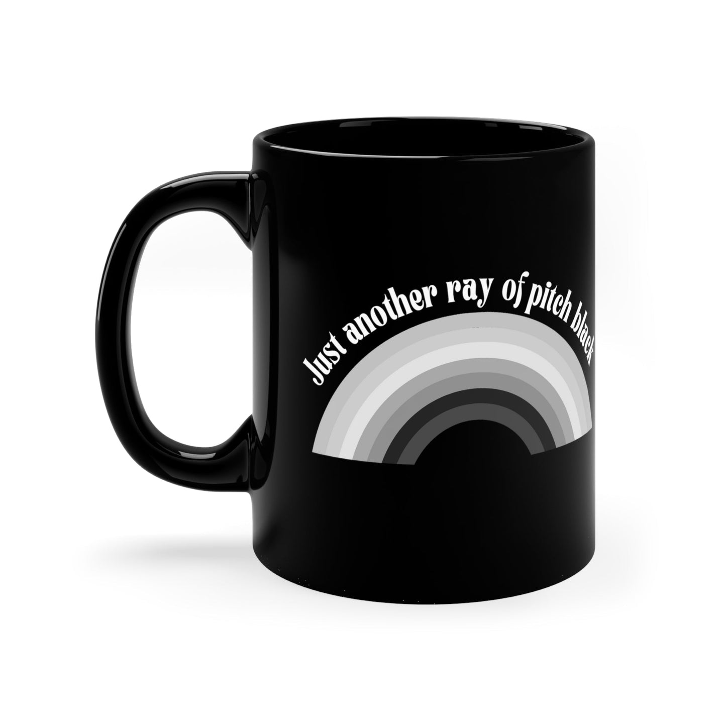 Just Another Ray of Pitch Black 11oz Black Mug