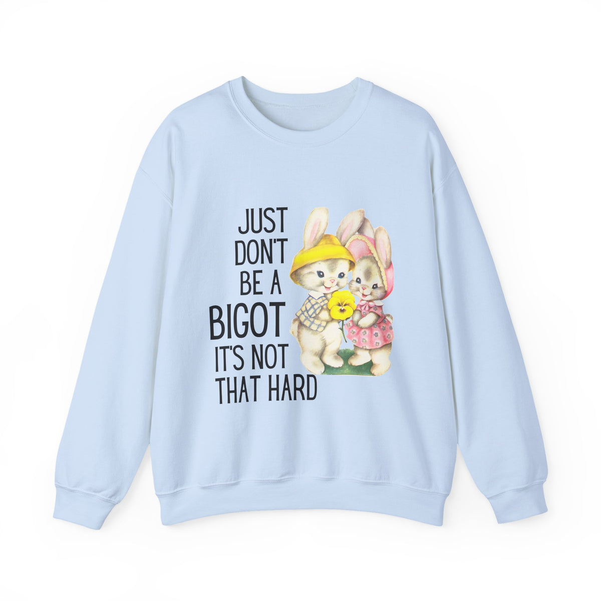 Just Don't Be A Bigot It's Not That Hard Unisex Heavy Blend™ Crewneck Sweatshirt Sizes SM-5XL | Plus Size Available