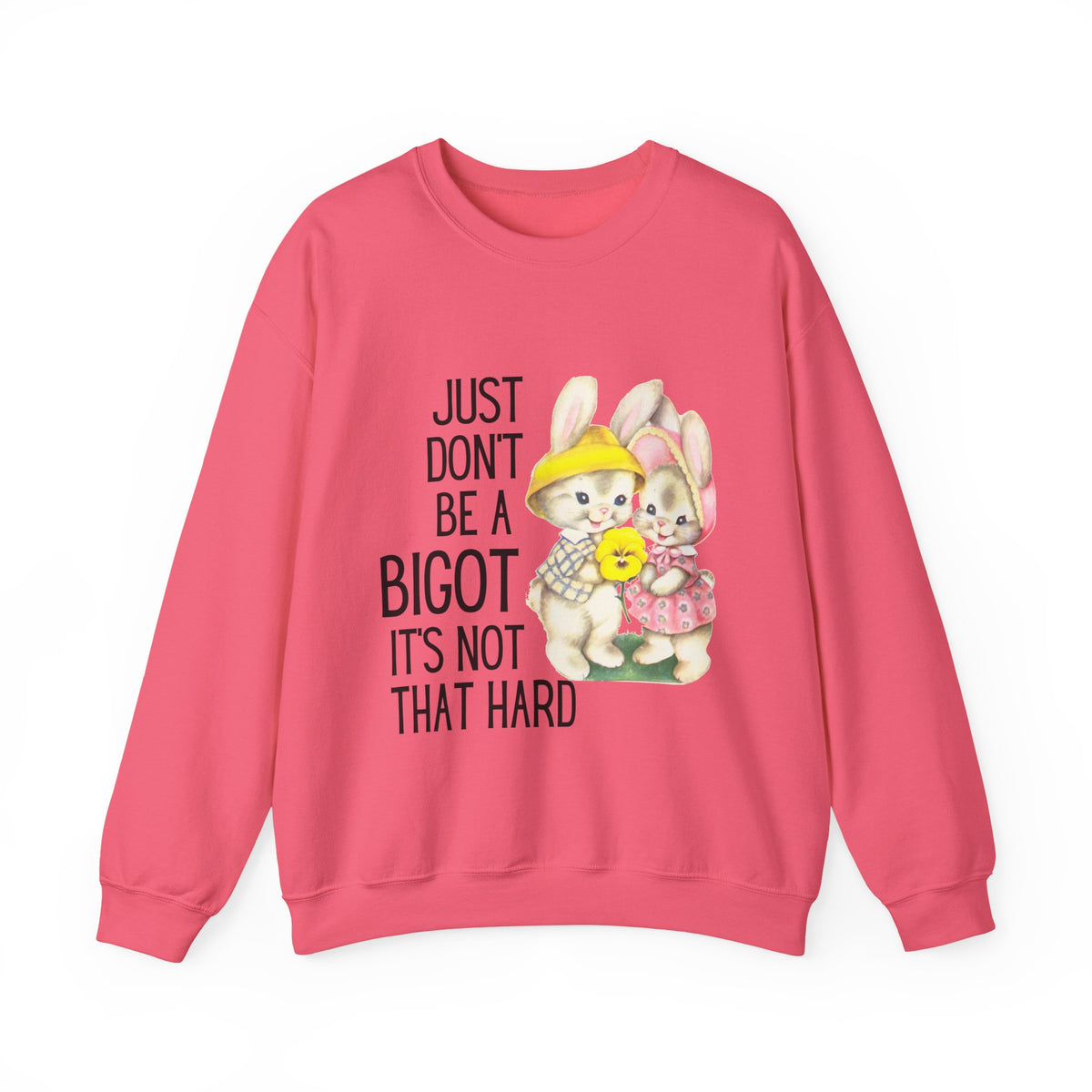 Just Don't Be A Bigot It's Not That Hard Unisex Heavy Blend™ Crewneck Sweatshirt Sizes SM-5XL | Plus Size Available