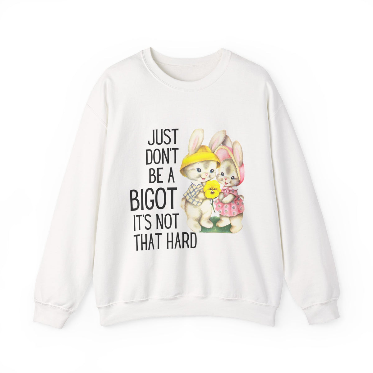 Just Don't Be A Bigot It's Not That Hard Unisex Heavy Blend™ Crewneck Sweatshirt Sizes SM-5XL | Plus Size Available