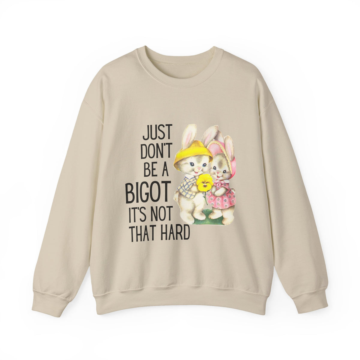 Just Don't Be A Bigot It's Not That Hard Unisex Heavy Blend™ Crewneck Sweatshirt Sizes SM-5XL | Plus Size Available