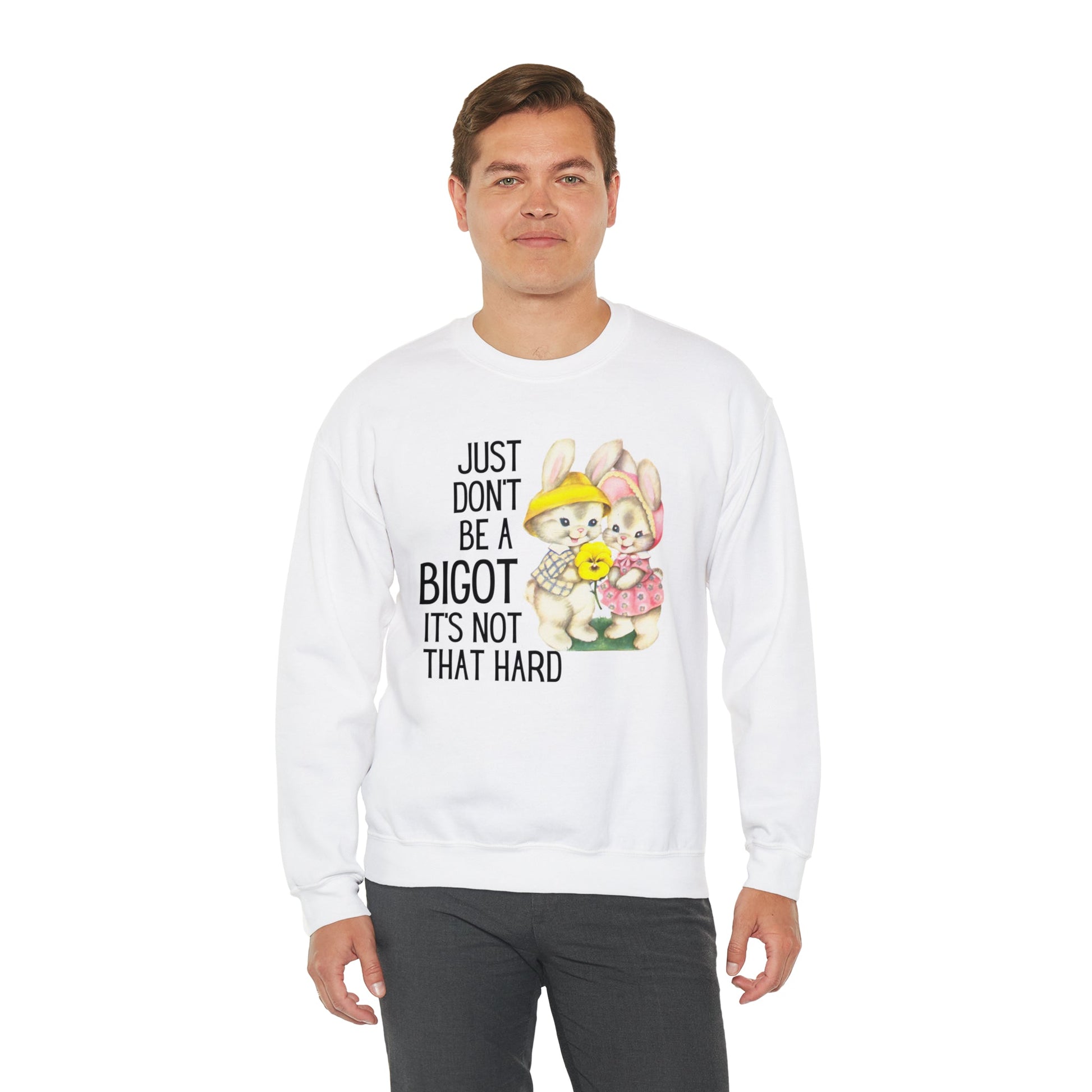 Just Don't Be A Bigot It's Not That Hard Unisex Heavy Blend™ Crewneck Sweatshirt