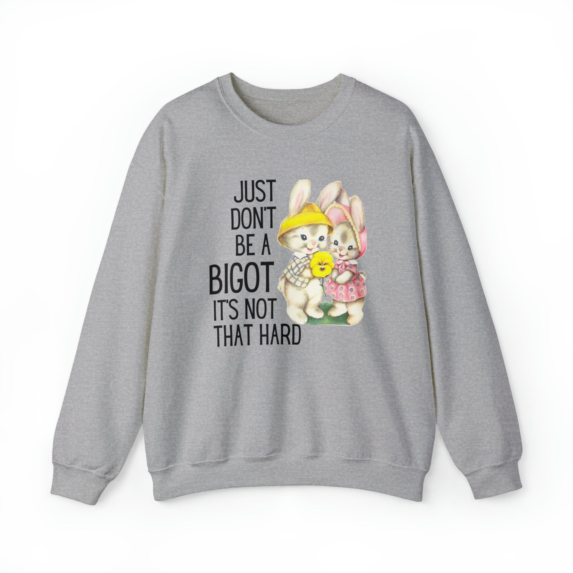 Just Don't Be A Bigot It's Not That Hard Unisex Heavy Blend™ Crewneck Sweatshirt Sizes SM-5XL | Plus Size Available