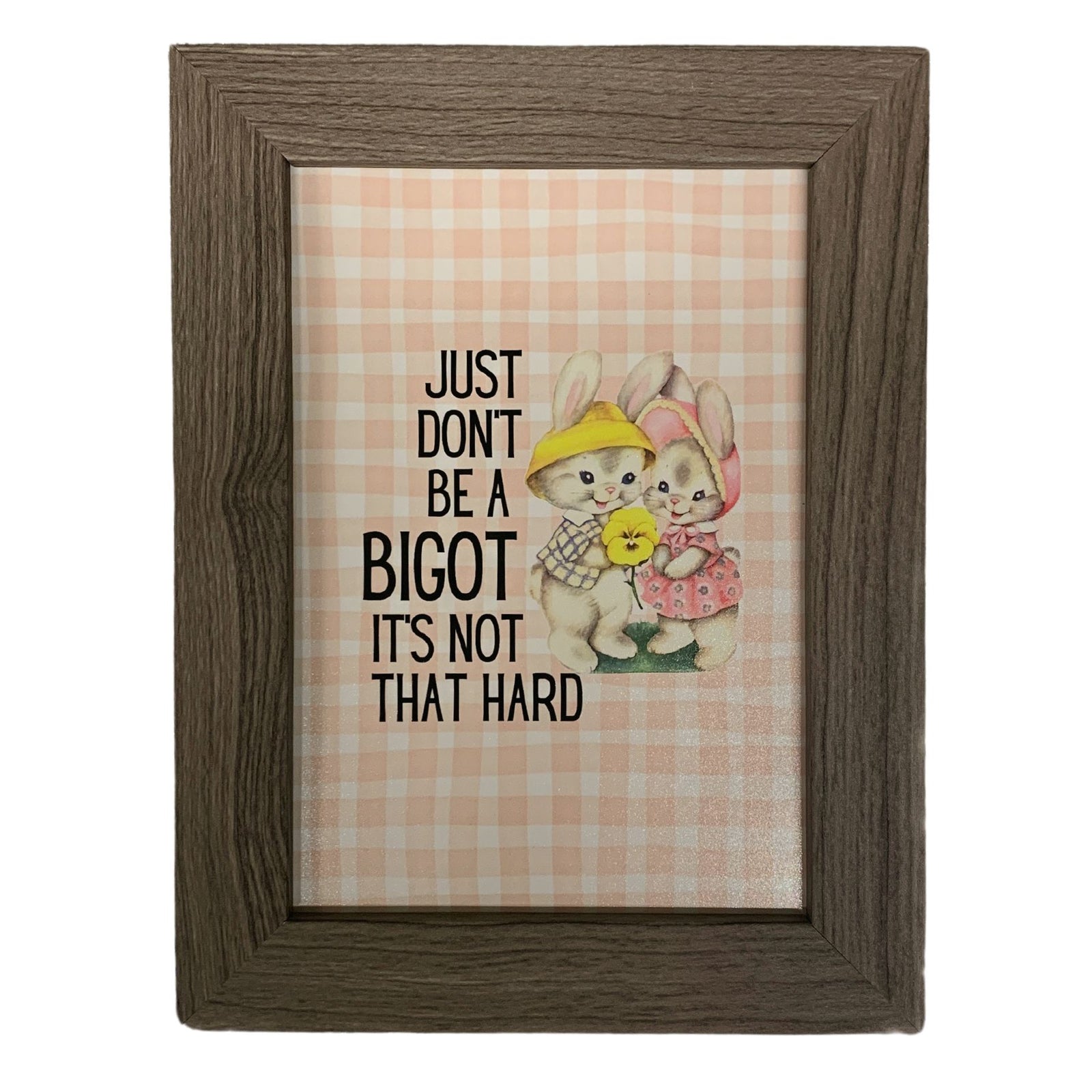 Just Don't Be a Bigot Framed Wall Art | GetBullish Original Quote Sign