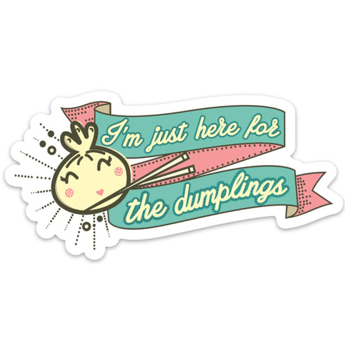 Just Here For The Dumplings Sticker | Vinyl Laptop Phone Water Bottle Decal by Fun Club at GetBullish