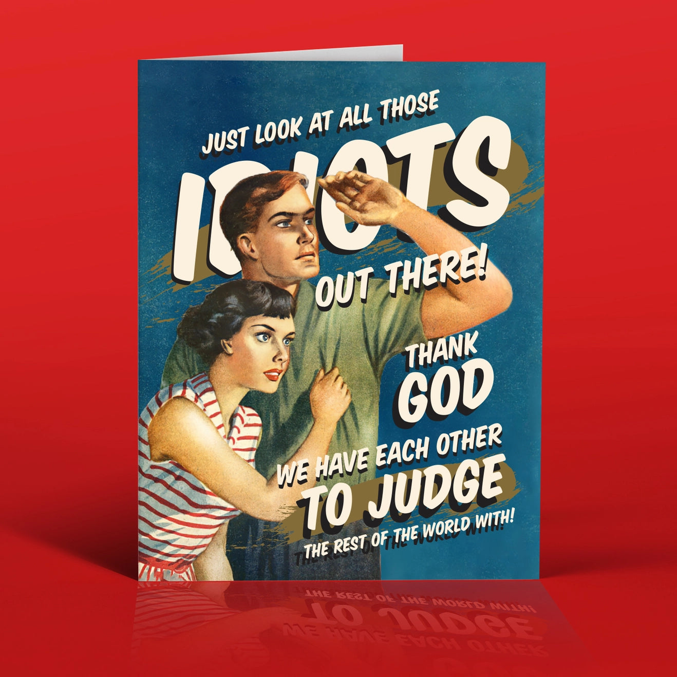 Just Look At All Those Idiots Out There Greeting Card