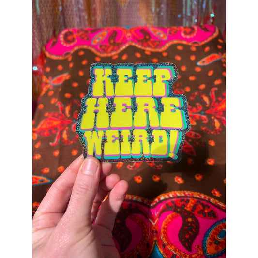 Keep Here Weird Sparkle Vinyl Sticker | 3"