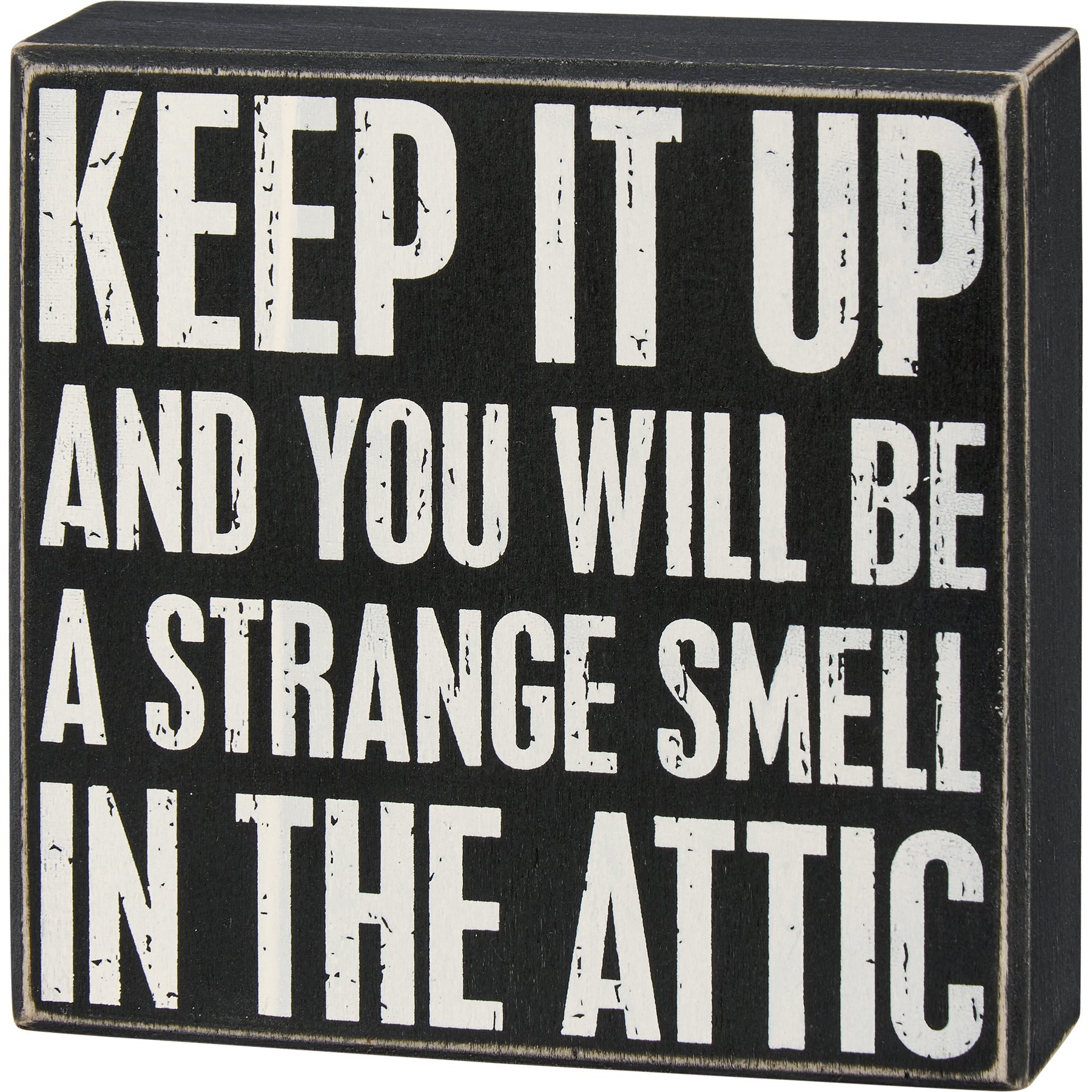 Keep It Up Wooden Box Sign | Snarky Desk Wall Display | 6" x 6"