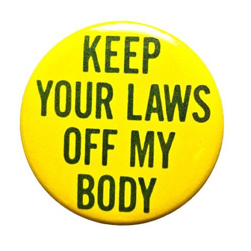 Keep Your Laws Off My Body Feminist Small Pinback Button | 1.25" Diameter