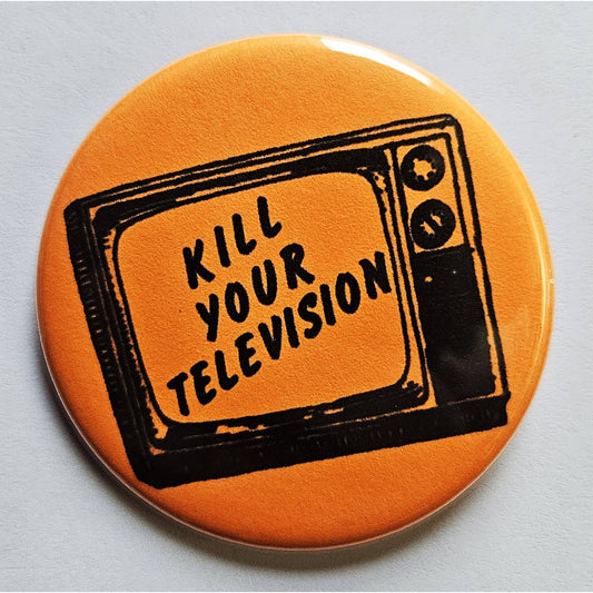 Kill Your Television Small Pinback Button | 1.25" Diameter