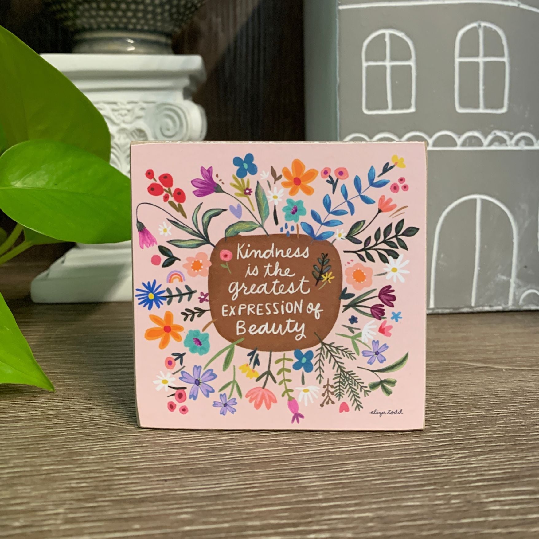 Kindness Is The Greatest Expression Of Beauty Wooden Block Sign | 3" x 3"