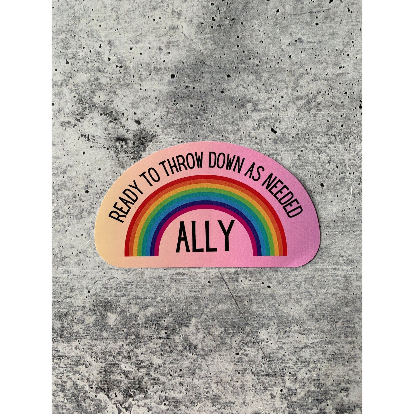 LGBTQ Ally Ready To Throw Down Rainbow Vinyl Sticker
