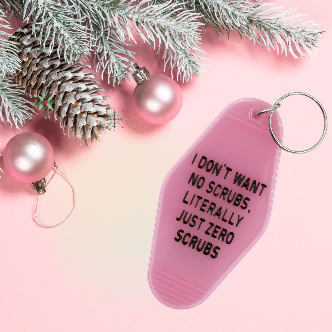 Last Call! I Don't Want No Scrubs, Literally Just Zero Scrubs Pink Motel Style Keychain