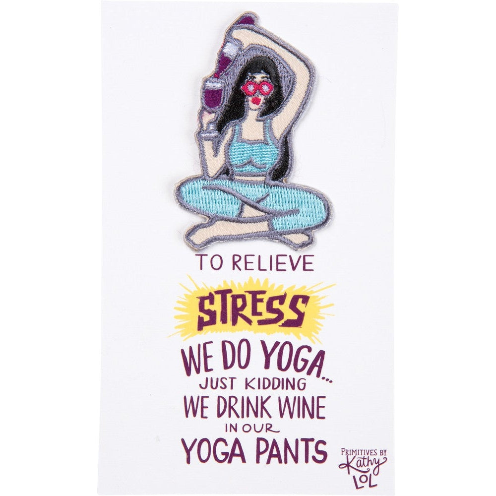 Last Call! To Relieve Stress We Do Yoga... Just Kidding We Drink Wine in Our Yoga Pants Patch