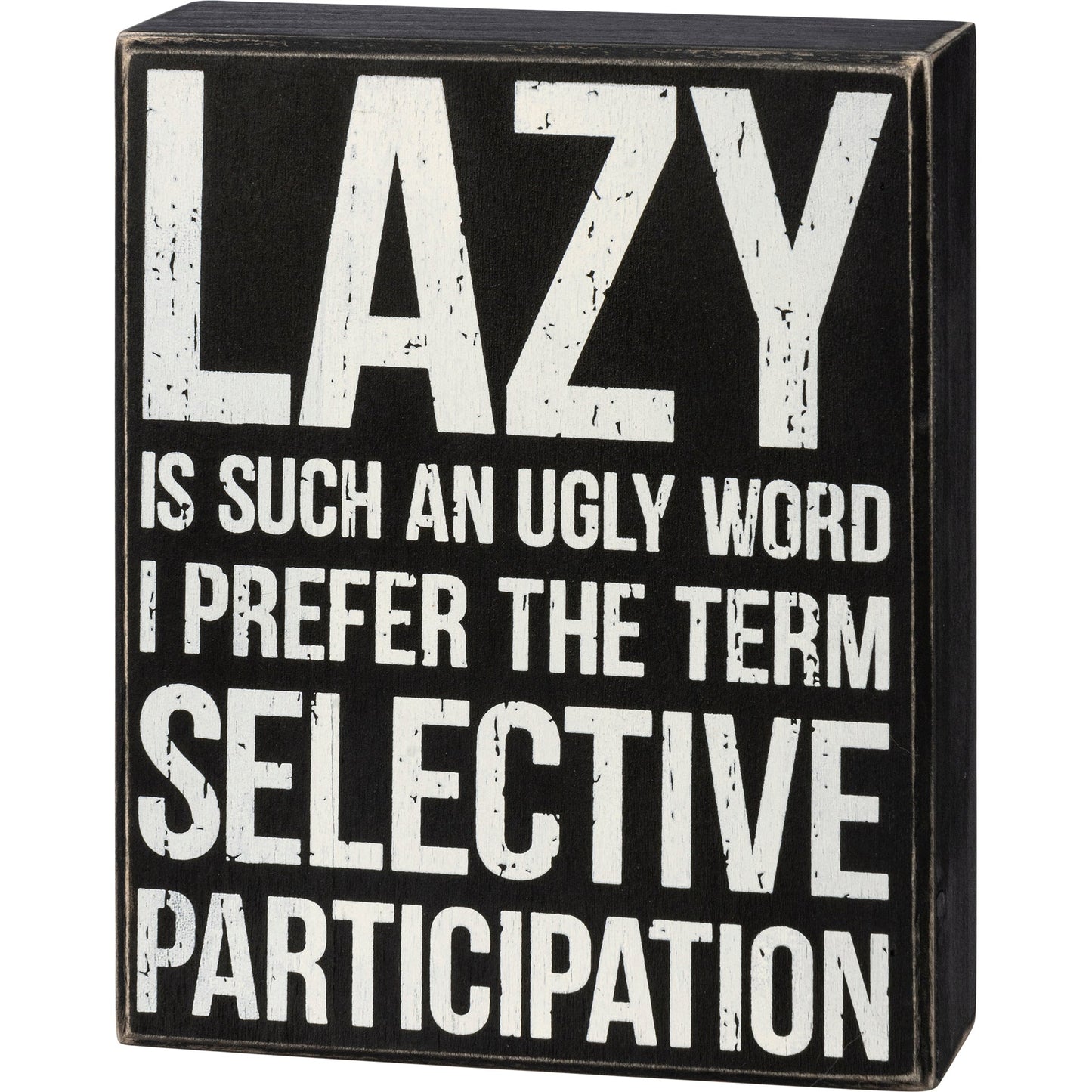Lazy Is Such An Ugly Word Box Sign in Black with White Lettering