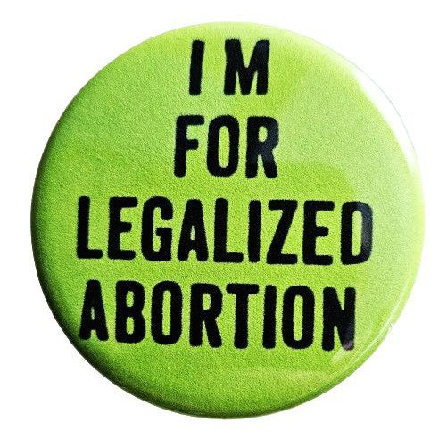 Legalized Abortion Feminist Small Pinback Button | 1.25" Diameter