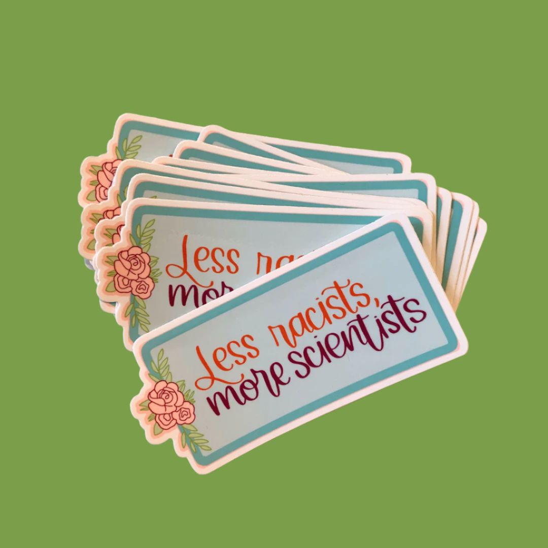 Less Racists, More Scientists Vinyl Waterproof Funny Sticker