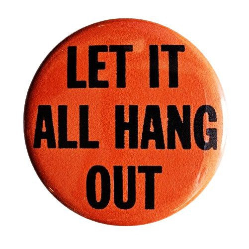 Let It All Hang Out Small Pinback Button | 1.25" Diameter