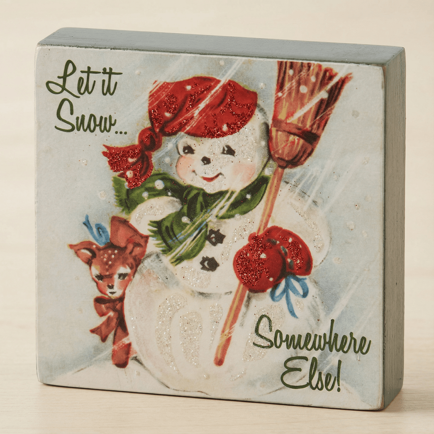 Let It Snow Somewhere Else Wooden Block Sign | Christmas Theme Square Desk Wall Decor Display | 4" x 4"