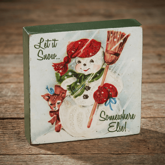 Let It Snow Somewhere Else Wooden Block Sign | Christmas Theme Square Desk Wall Decor Display | 4" x 4"