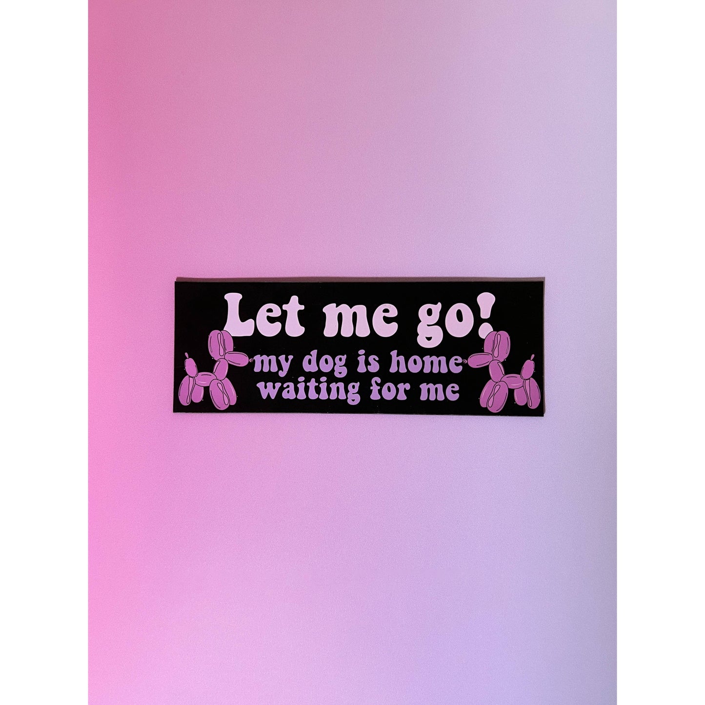 Let Me Go My Dog Is Waiting For Me Car Magnet | Weatherproof Vehicle Magnetic Surface Decor | 3" x 8.5"