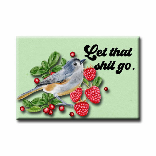Let That Shit Go Refrigerator Magnet | Funny Motivational Quote Magnet