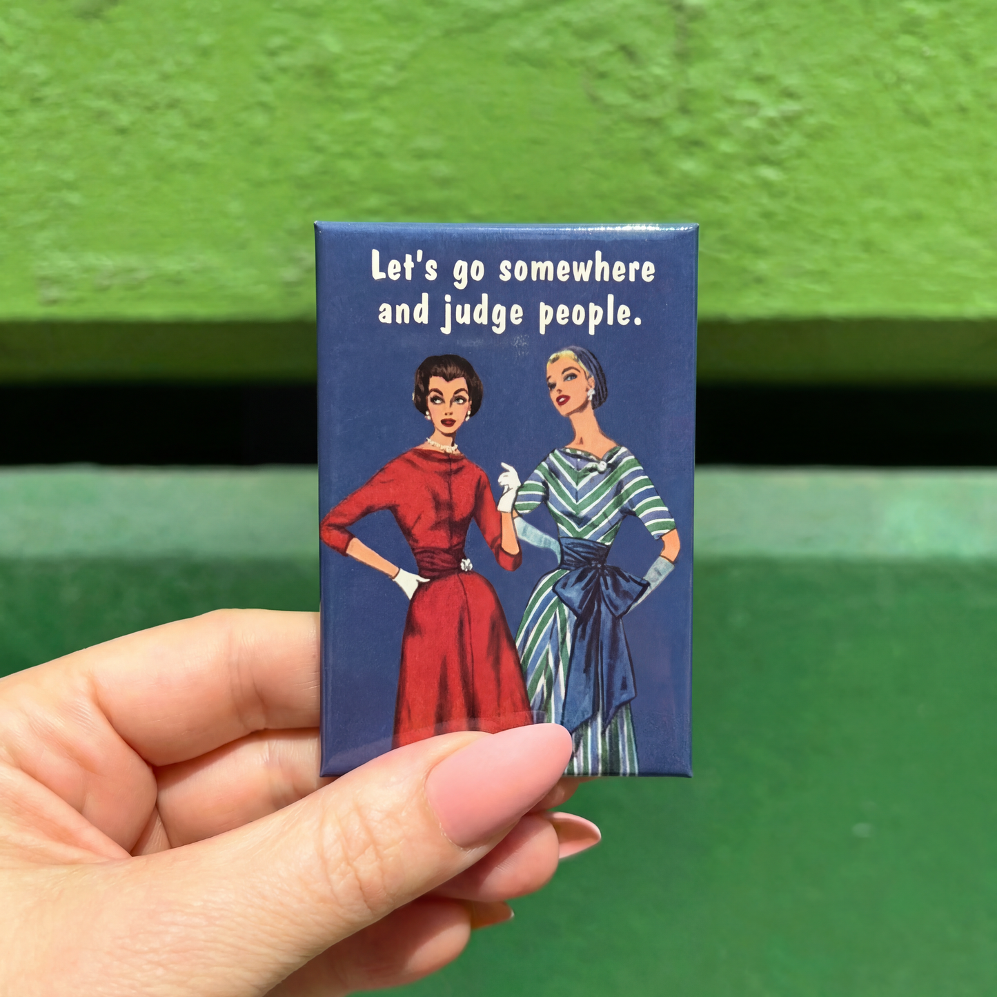 Let's Go Somewhere And Judge People Magnet | 2" x 3"