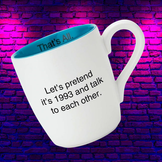 Let's Pretend It's 1993 Glossy Ceramic Mug in Teal and White