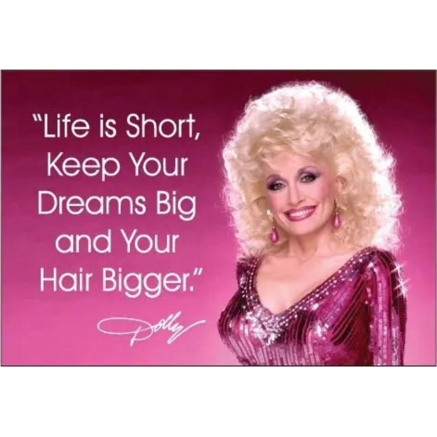 Life Is Short Keep Your Dreams Big Magnet | Dolly Parton-Ephemera-The Bullish Store