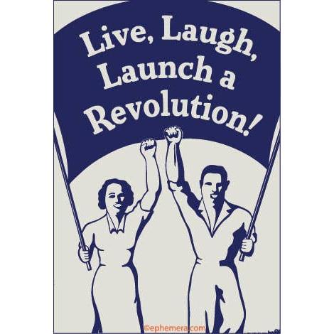 Live, Laugh, Launch a Revolution! Funny Political Humor Magnet | Sarcastic Quote Fridge Magnet