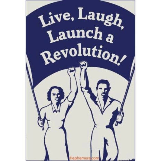 Live, Laugh, Launch a Revolution! Funny Political Humor Magnet | Sarcastic Quote Fridge Magnet-Ephemera-The Bullish Store