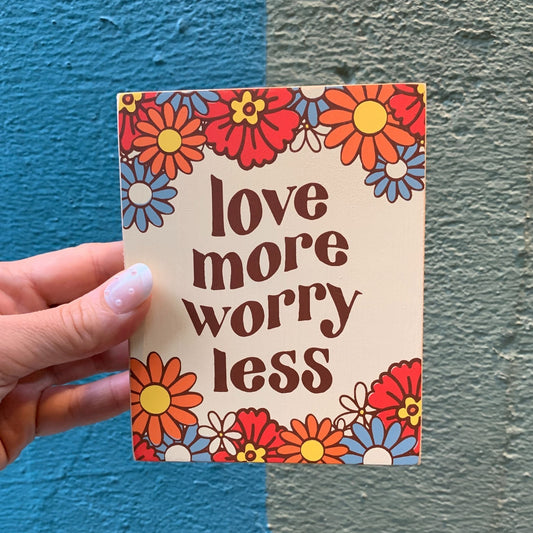 Love More Worry Less Inspo Block Sign | Retro Flowers | 4" x 5"