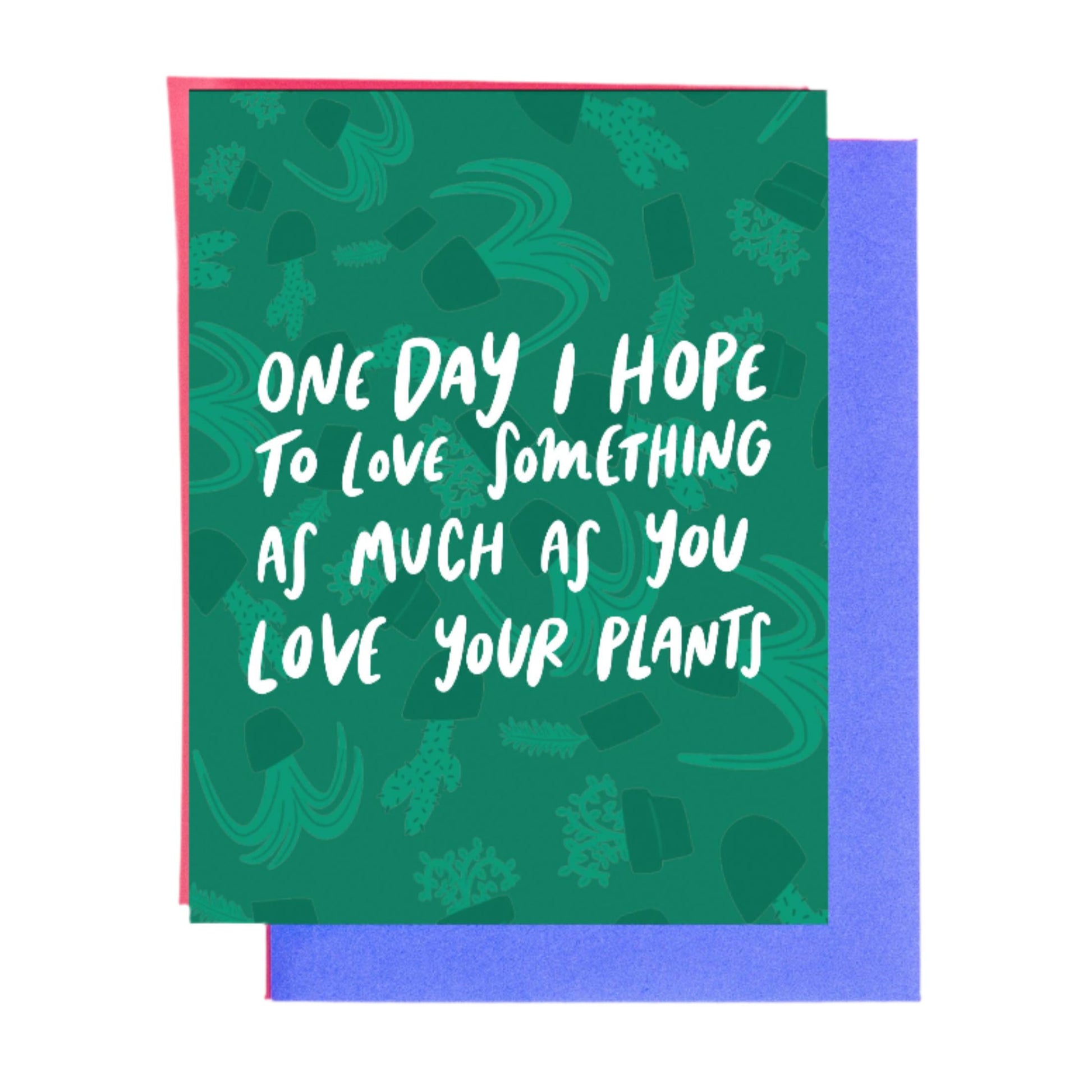 Love Something as Much as Plants Greeting Card