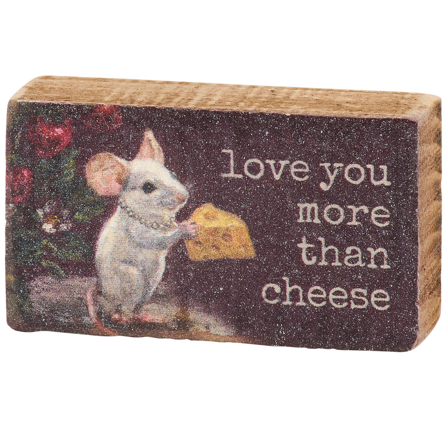 Wooden block with a mouse holding cheese and text 'love you more than cheese' on a white background