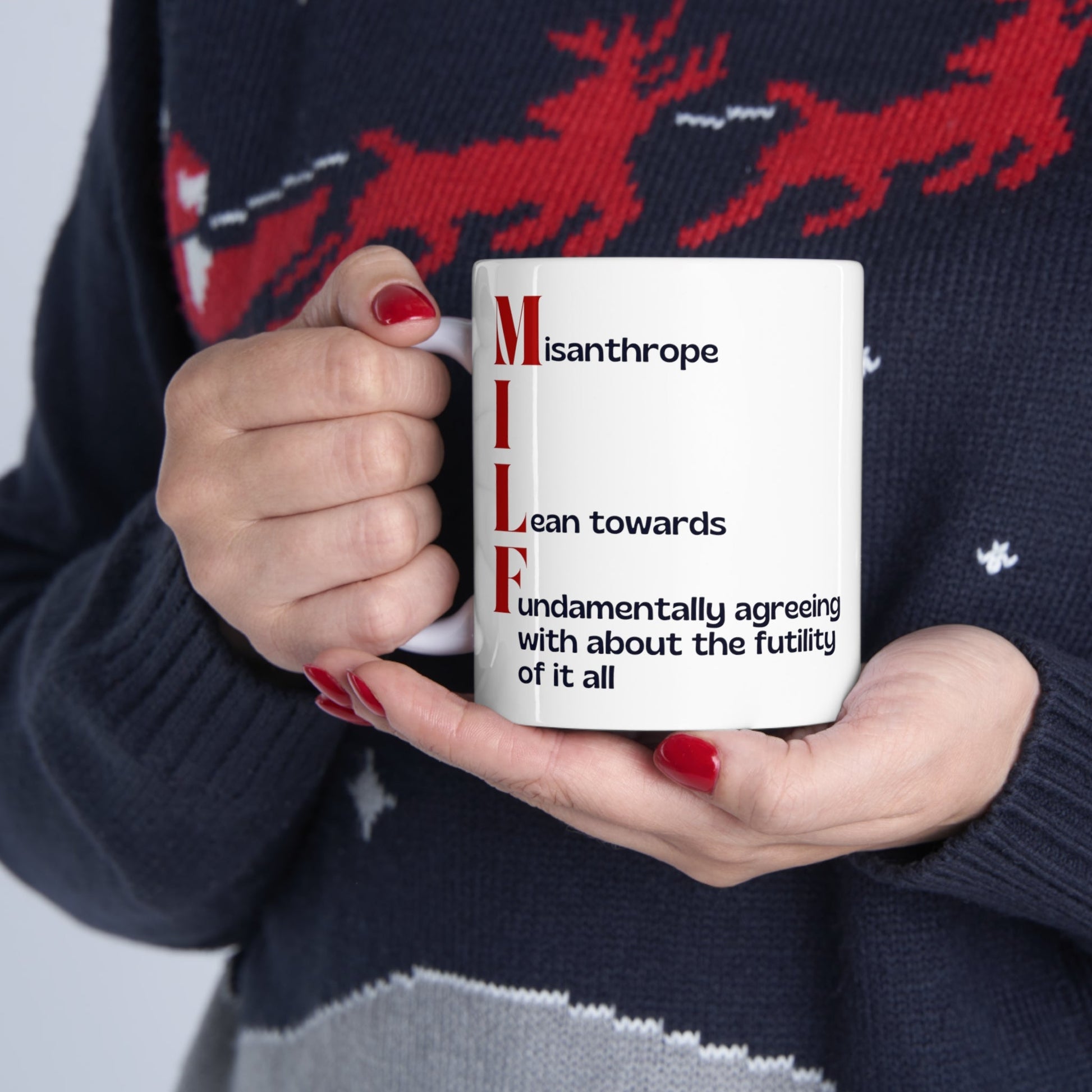 MILF Misanthrope I Lean Towards Fundamentally Agreeing With About the Futility of It All Ceramic Mug 11oz