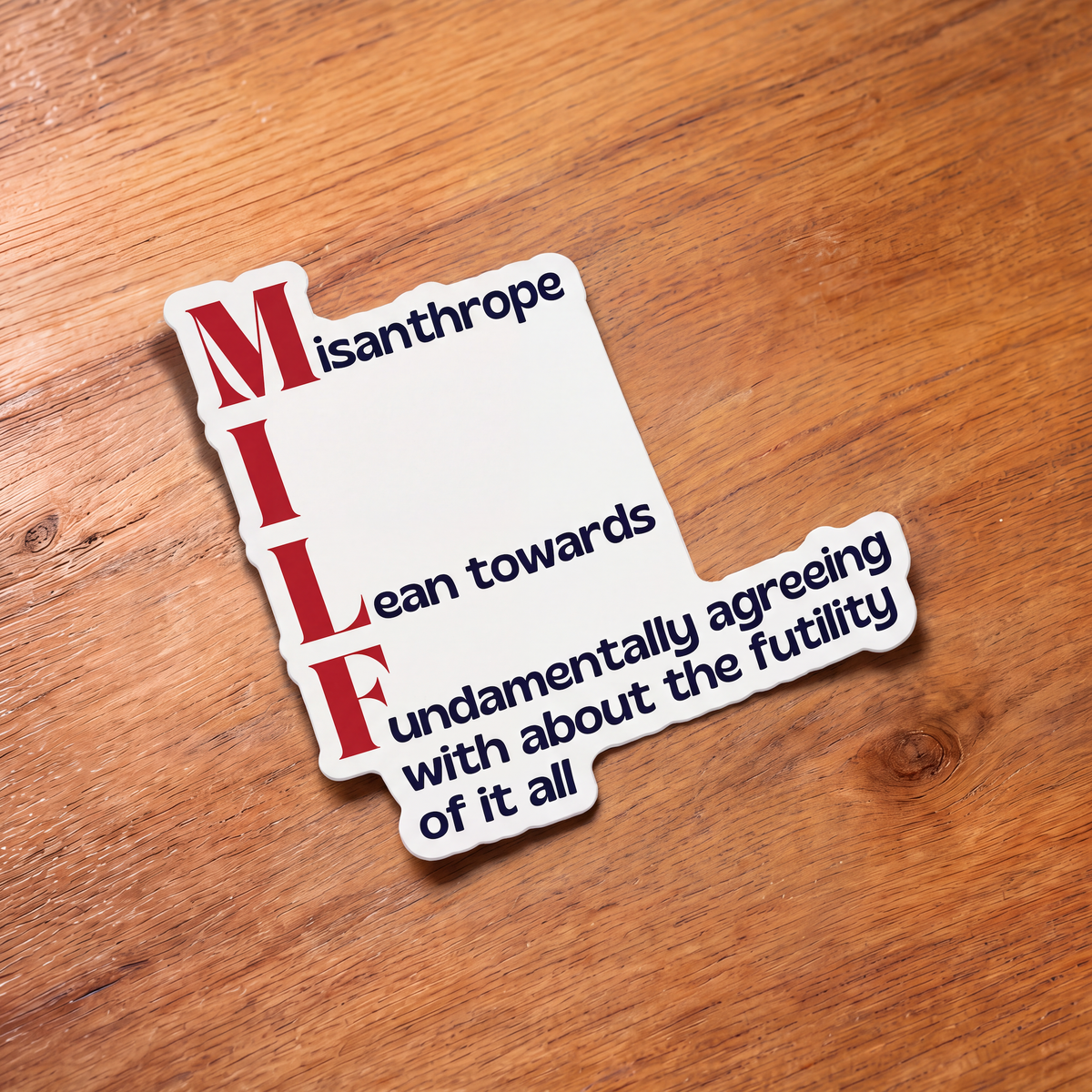 MILF Misanthrope I Lean Towards Fundamentally Agreeing With About the Futility of It All Glossy Die Cut Vinyl Sticker 2.95in x 2.91in-GetBullish-The Bullish Store