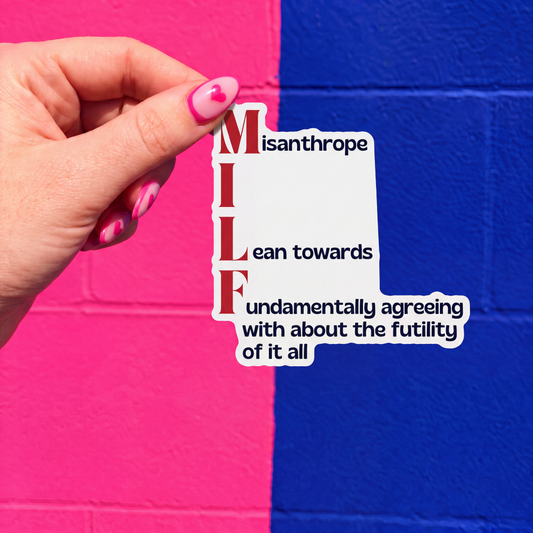 MILF Misanthrope I Lean Towards Fundamentally Agreeing With About the Futility of It All Glossy Die Cut Vinyl Sticker 2.95in x 2.91in-GetBullish-The Bullish Store