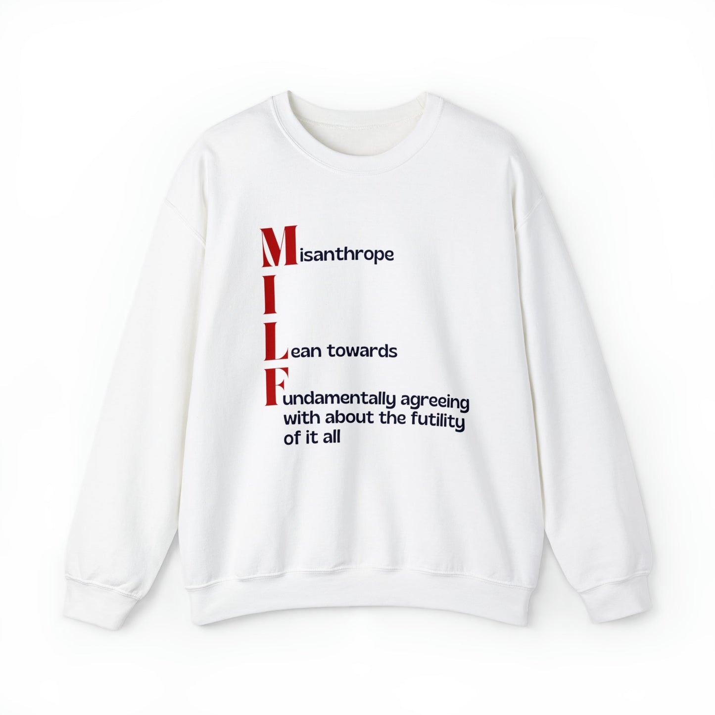 MILF Misanthrope I Lean Towards Fundamentally Agreeing With About the Futility of It All Unisex Heavy Blend™ Crewneck Sweatshirt Sizes SM-5XL | Plus Size Available