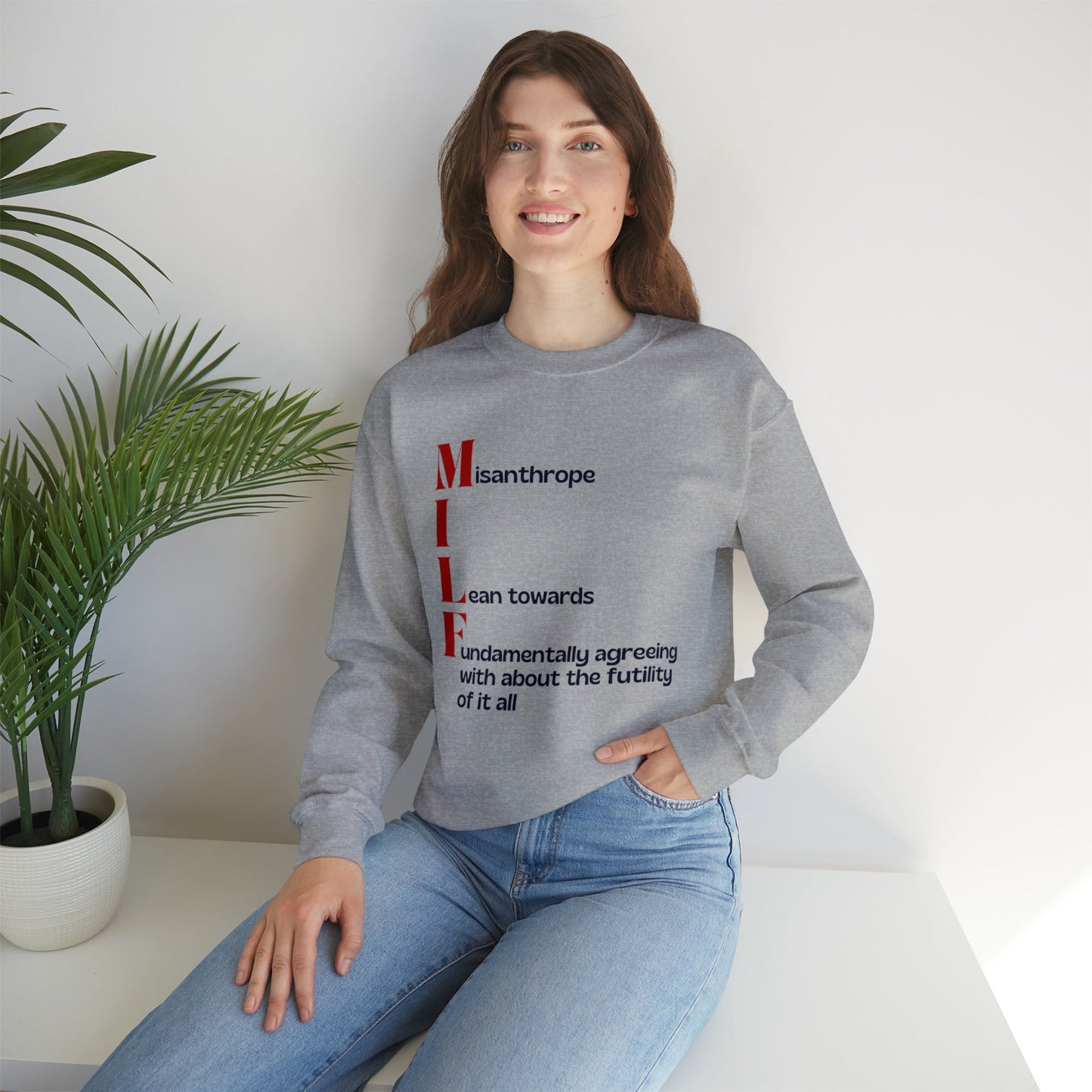 MILF Misanthrope I Lean Towards Fundamentally Agreeing With About the Futility of It All Unisex Heavy Blend™ Crewneck Sweatshirt Sizes SM-5XL | Plus Size Available