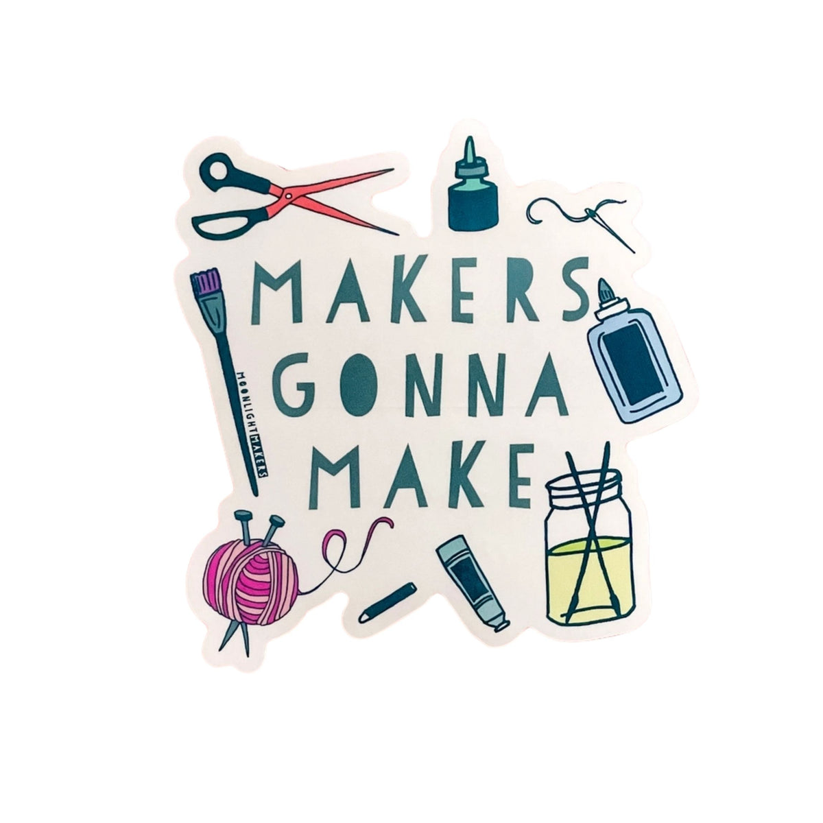 Makers Gonna Make Vinyl Sticker