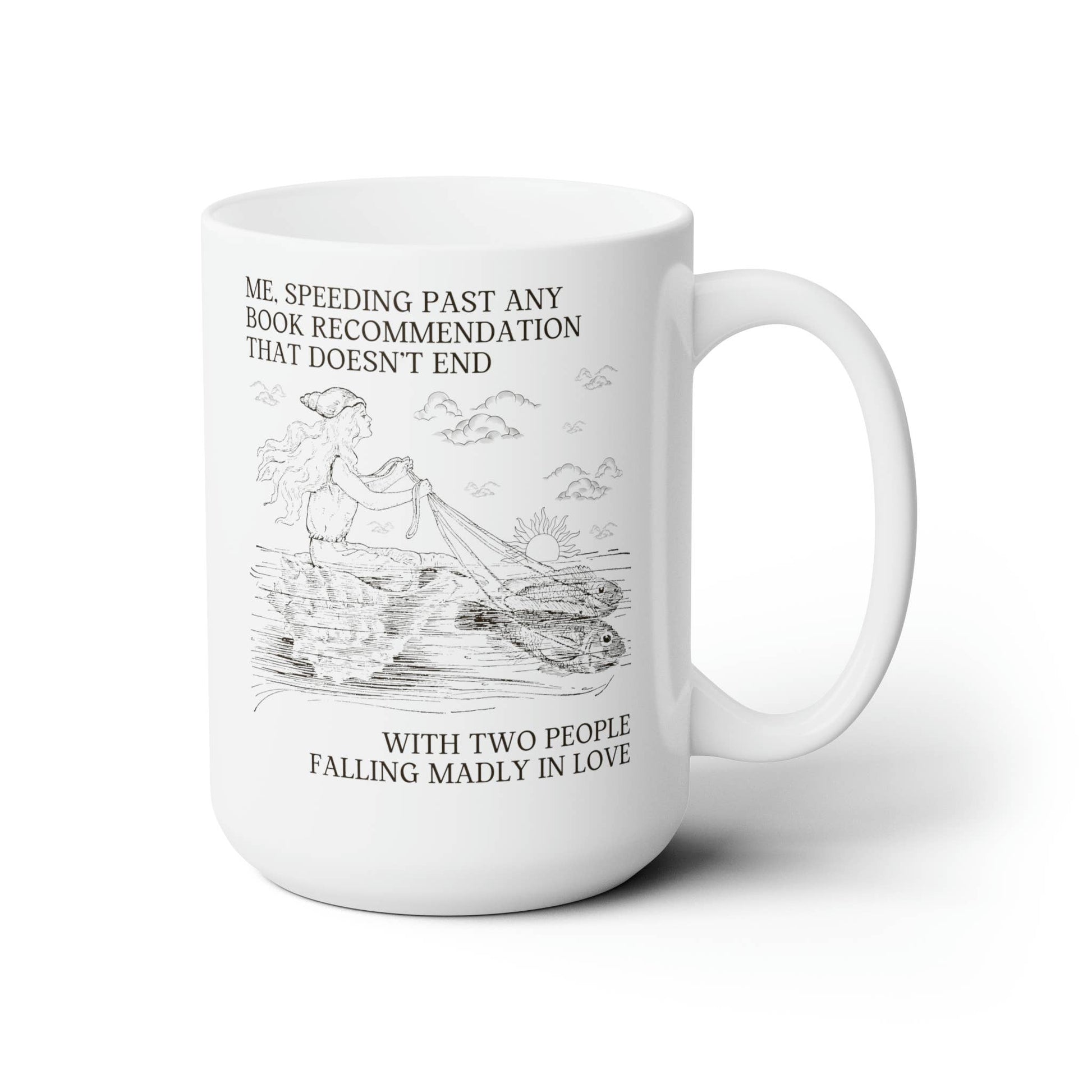 Me Speeding Past Any Book Recommendation That Doesn't End with People Falling in Love | 15 oz. Silly Bookish Coffee Mug for Romance Reader