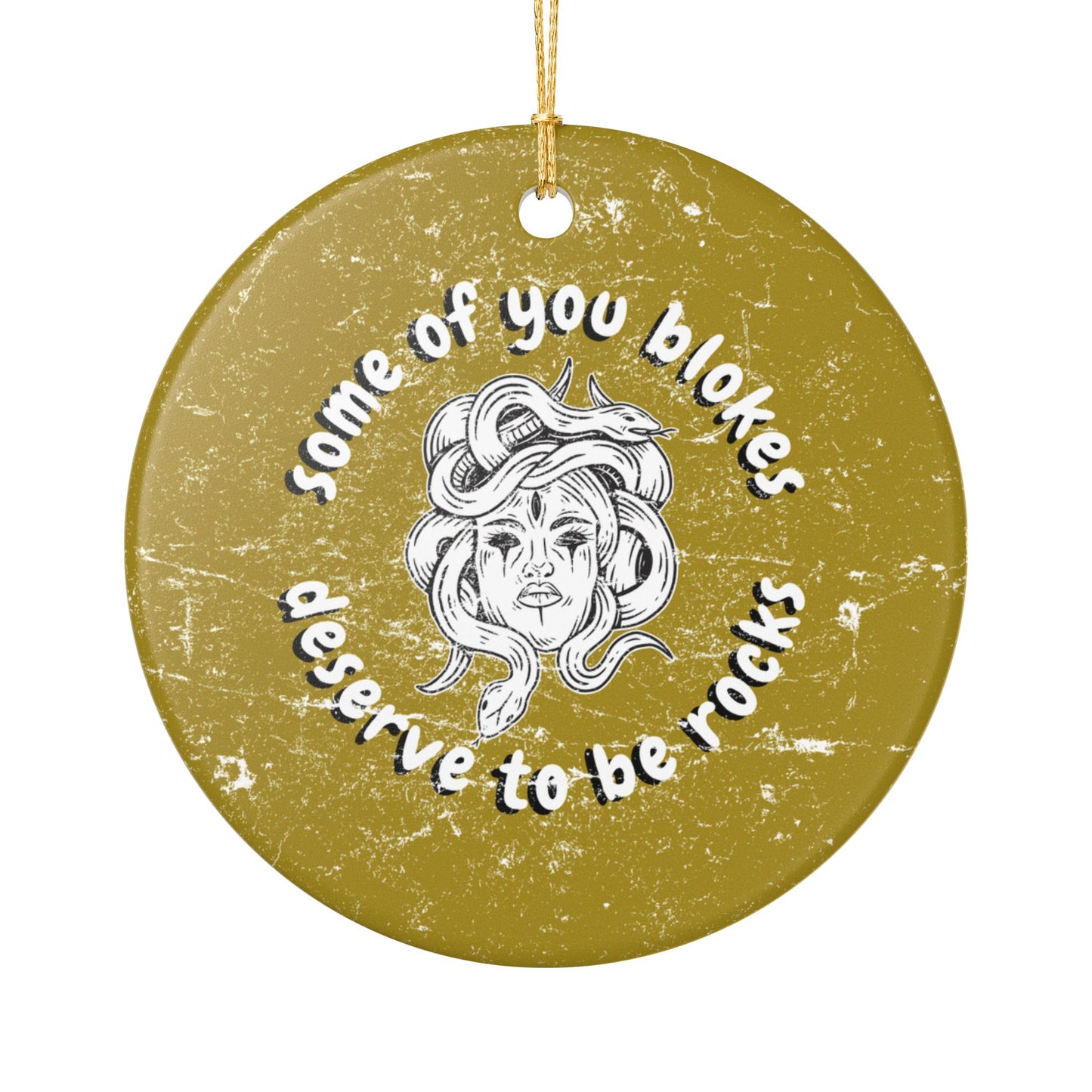 Medusa Some Of You Blokes Deserve to Be Rocks Ceramic Ornament | Funny Feminist Mythology Holiday Decor