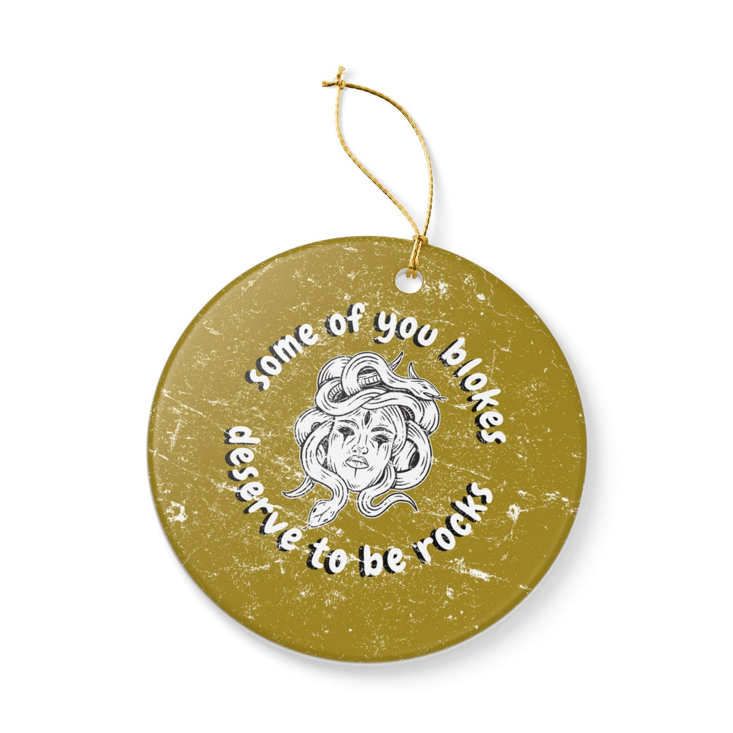 Medusa Some Of You Blokes Deserve to Be Rocks Ceramic Ornament | Funny Feminist Mythology Holiday Decor
