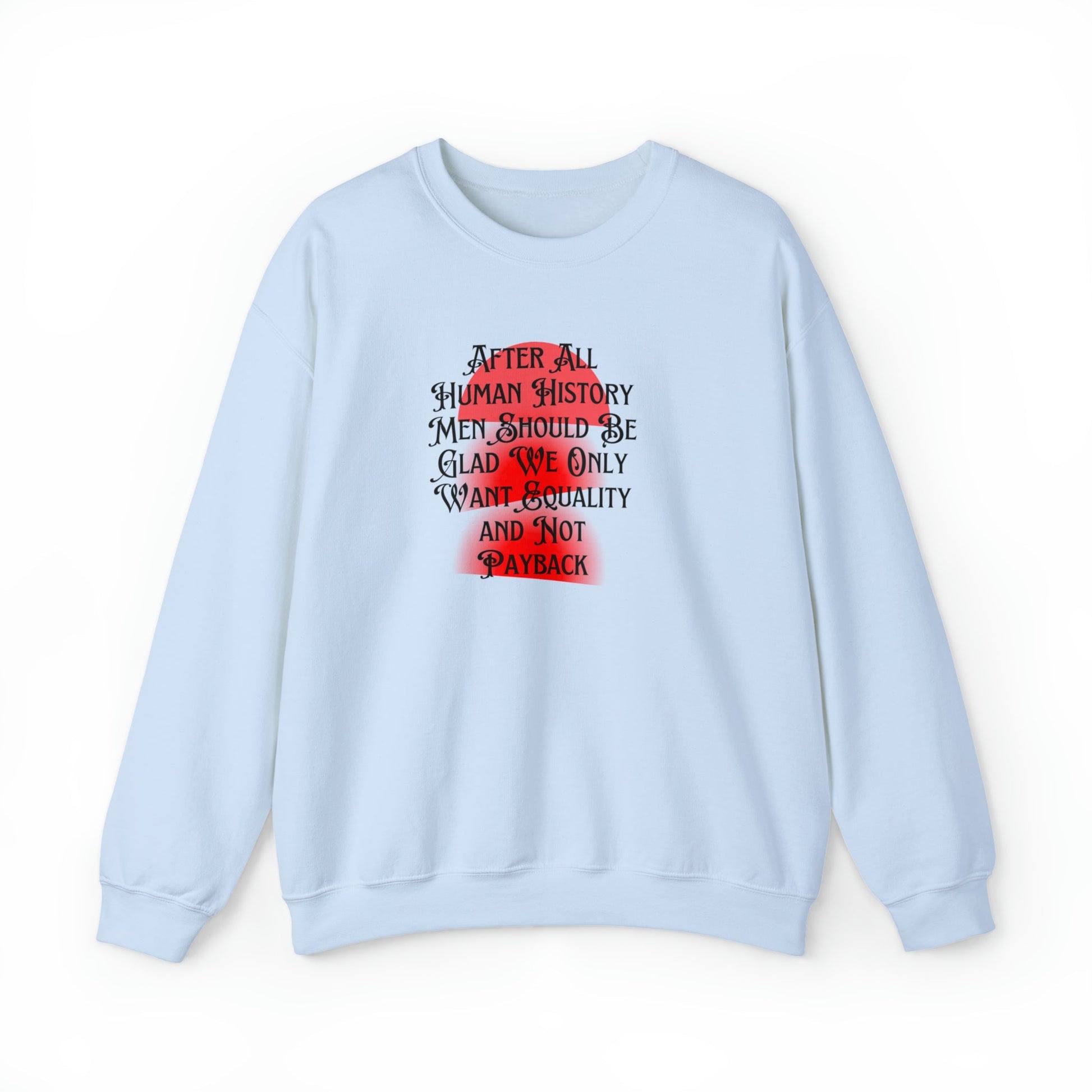 Men Should Be Glad We Want Equality and Not Payback Unisex Heavy Blend™ Crewneck Sweatshirt Sizes SM-5XL | Plus Size Available