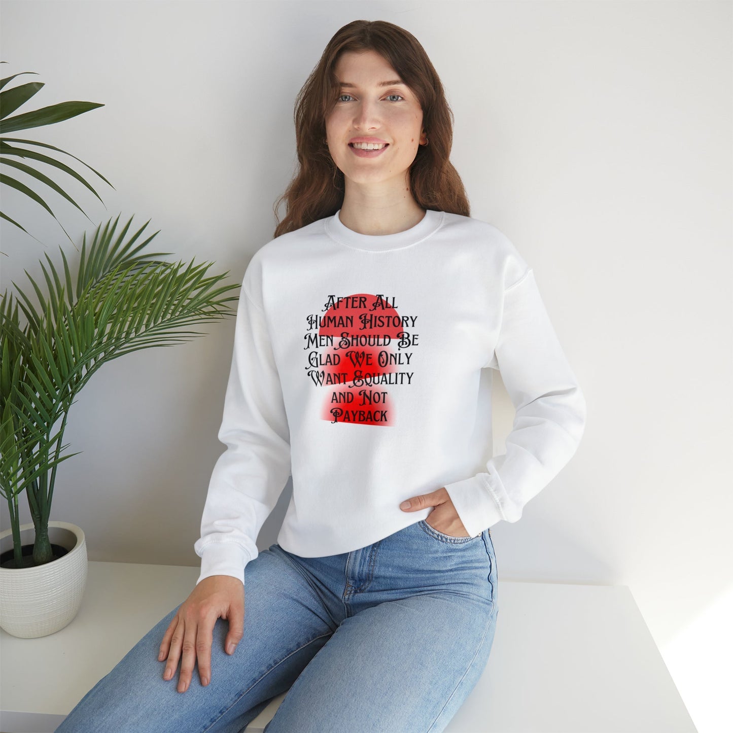 Men Should Be Glad We Want Equality and Not Payback Unisex Heavy Blend™ Crewneck Sweatshirt Sizes SM-5XL | Plus Size Available