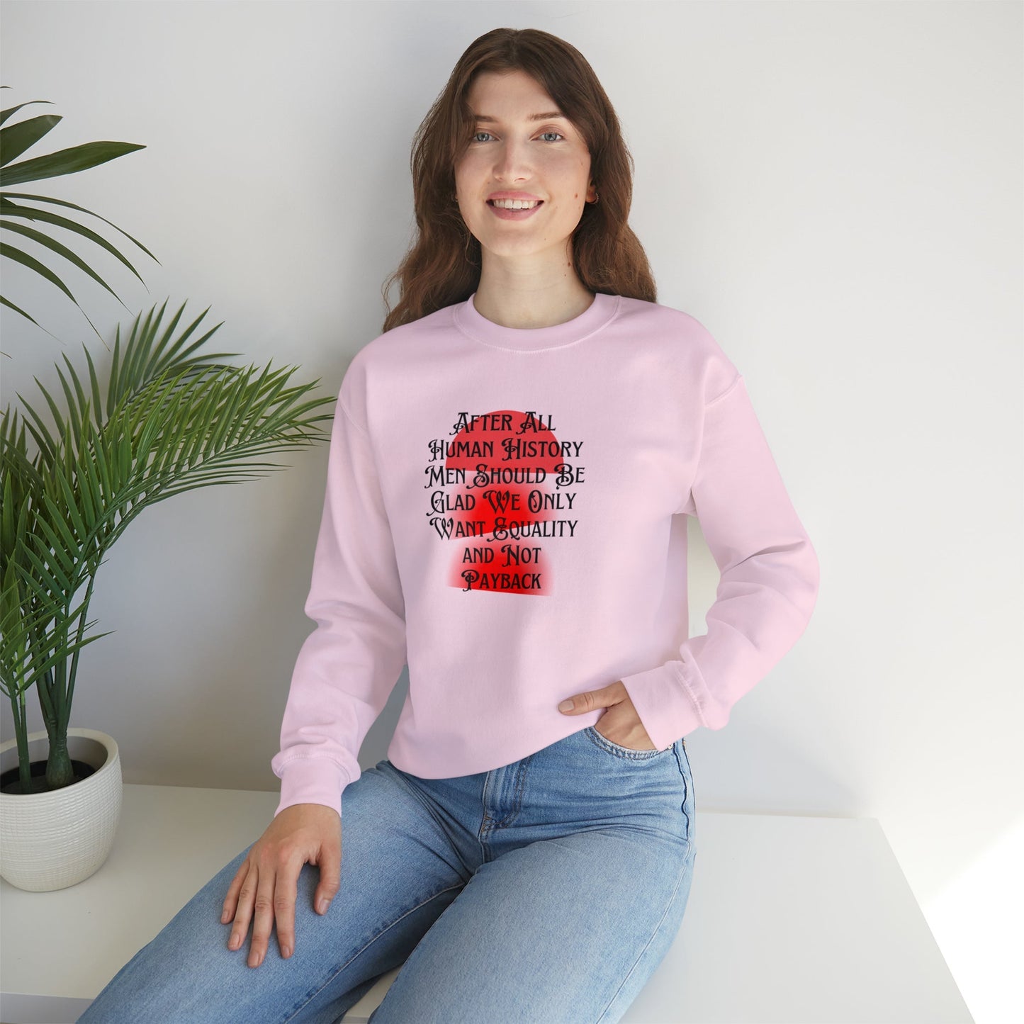 Men Should Be Glad We Want Equality and Not Payback Unisex Heavy Blend™ Crewneck Sweatshirt Sizes SM-5XL | Plus Size Available