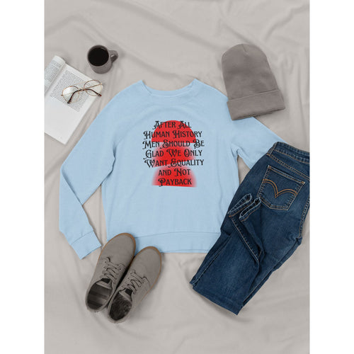 Men Should Be Glad We Want Equality and Not Payback Unisex Heavy Blend™ Crewneck Sweatshirt Sizes SM-5XL | Plus Size Available