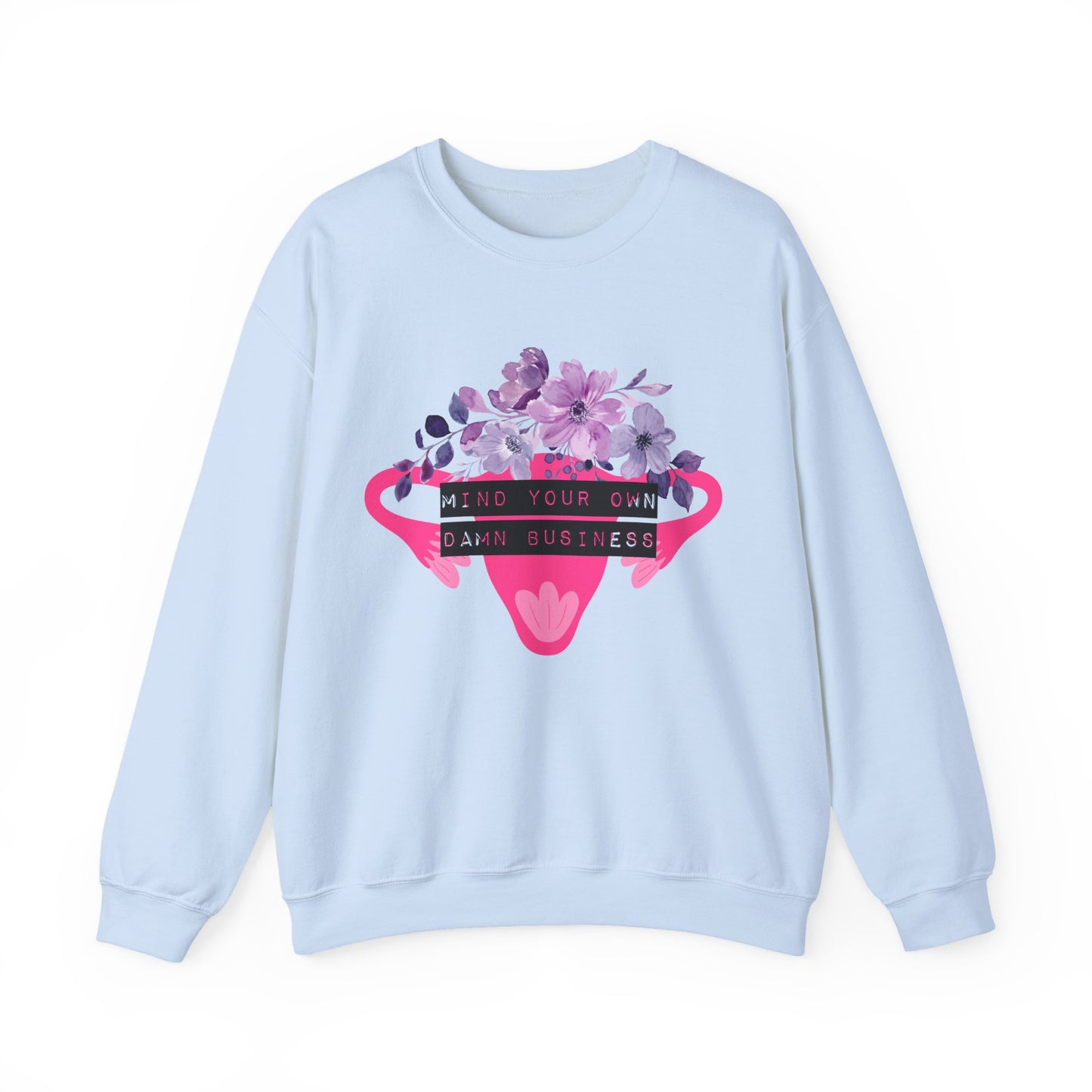 Mind Your Own Damn Business Flower Uterus Pro-Choice Unisex Heavy Blend™ Crewneck Sweatshirt
